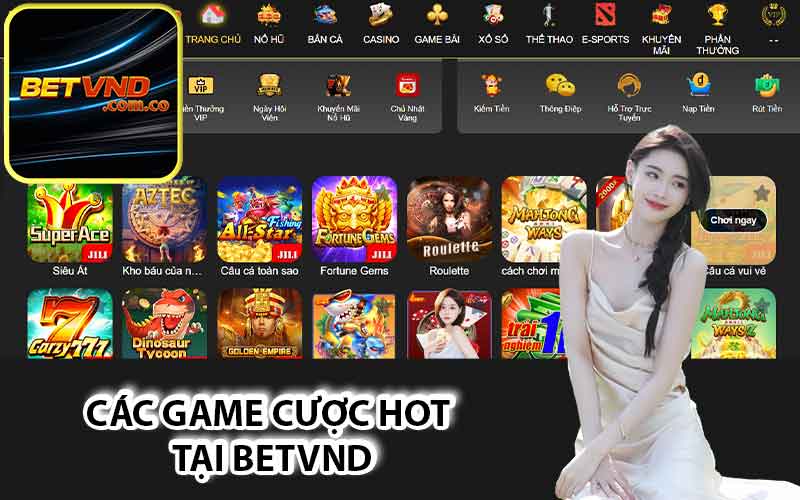 Các game cược hot tại Betvnd